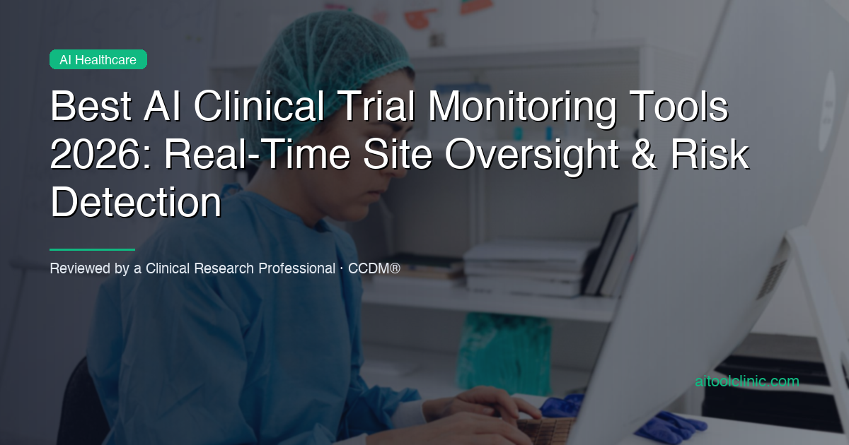 Best AI Clinical Trial Monitoring Tools 2026: Real-Time Site Oversight & Risk Detection
