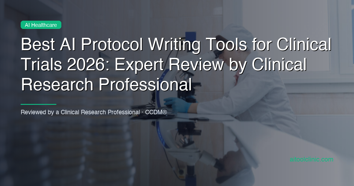 Best AI Protocol Writing Tools for Clinical Trials 2026: Expert Review by Clinical Research Professional