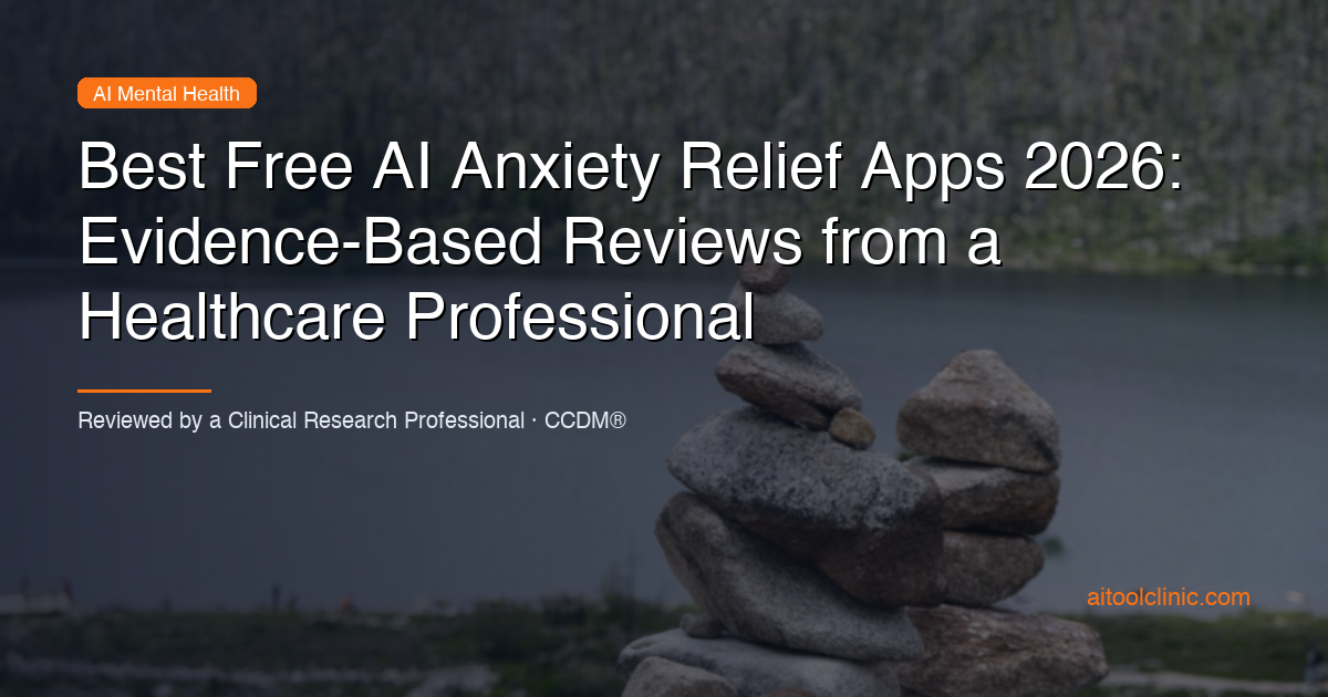 Best Free AI Anxiety Relief Apps 2026: Evidence-Based Reviews from a Healthcare Professional