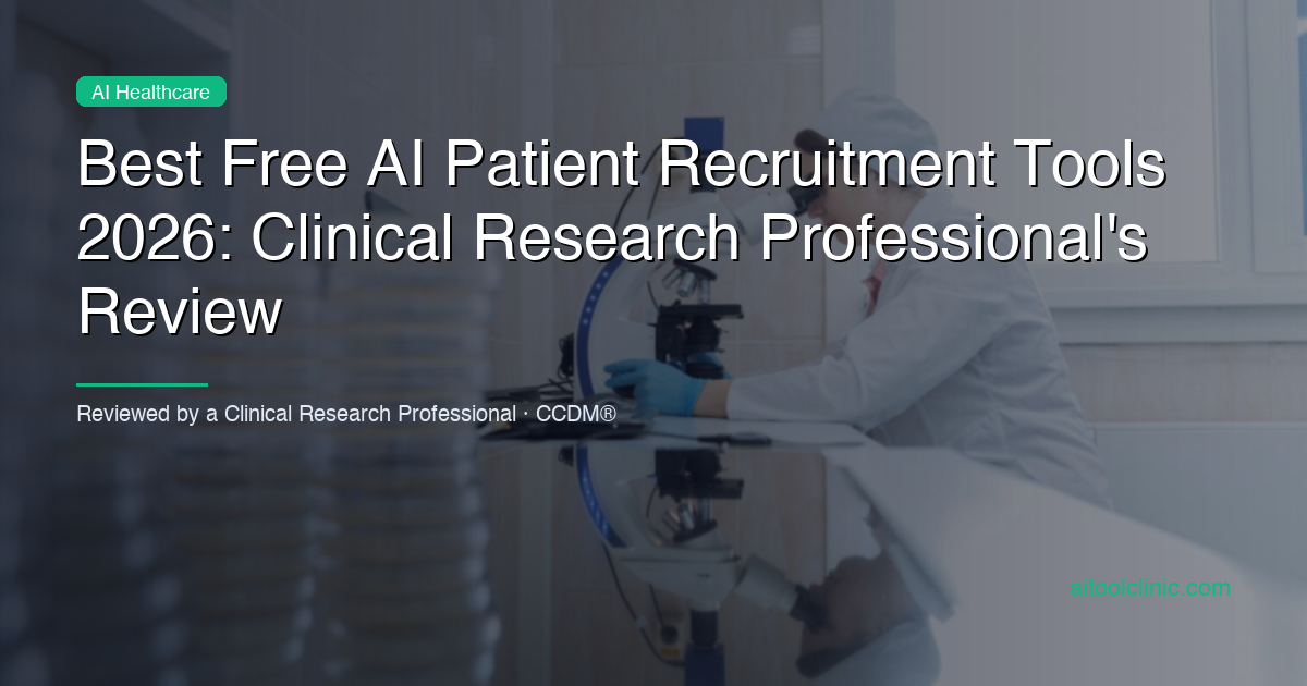 Best Free AI Patient Recruitment Tools 2026: Clinical Research Professional's Review