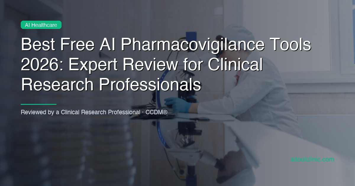 Best Free AI Pharmacovigilance Tools 2026: Expert Review for Clinical Research Professionals