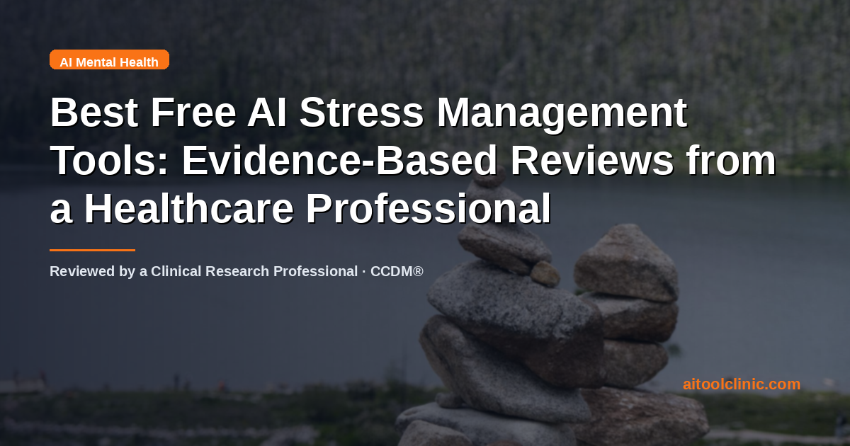 Best Free AI Stress Management Tools: Evidence-Based Reviews from a Healthcare Professional
