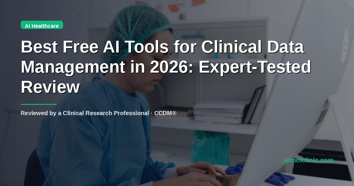 Best Free AI Tools for Clinical Data Management in 2026: Expert-Tested Review
