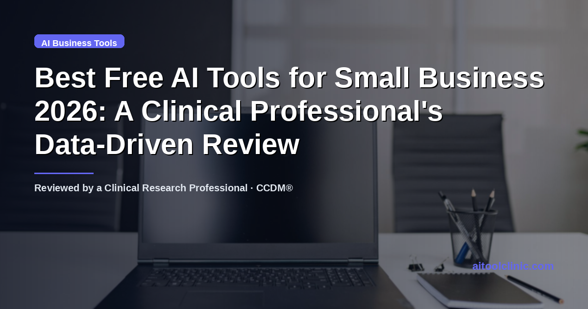 Best Free AI Tools for Small Business 2026: A Clinical Professional's Data-Driven Review
