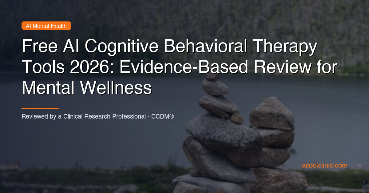 Free AI Cognitive Behavioral Therapy Tools 2026: Evidence-Based Review for Mental Wellness