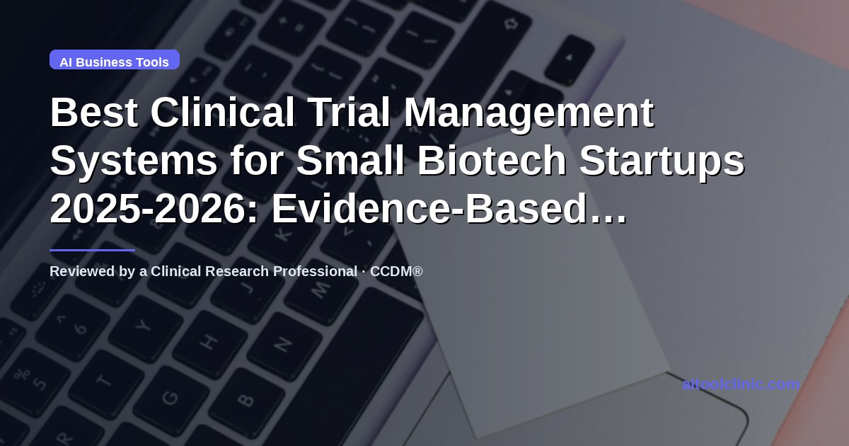 Best Clinical Trial Management Systems for Small Biotech Startups 2025-2026: Evidence-Based Comparison
